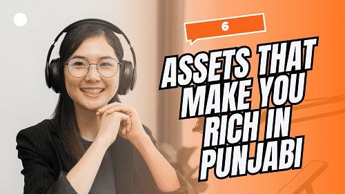 6 Assets That Make You Rich in Punjabi