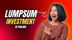 Lumpsum Investment in Punjabi